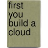 First You Build a Cloud door K.C. Cole
