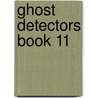 Ghost Detectors Book 11 door Dotti Enderle
