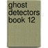 Ghost Detectors Book 12