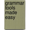 Grammar Tools Made Easy by Jennifer Toole