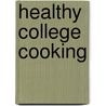 Healthy College Cooking door Adams Media