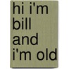 Hi I'm Bill and I'm Old door William Alexander