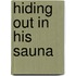 Hiding Out In His Sauna