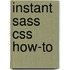 Instant Sass Css How-To