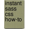 Instant Sass Css How-To door Libby Alex