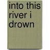 Into This River I Drown door Tj Klune