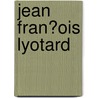 Jean Fran�Ois Lyotard by Joachim Flickinger