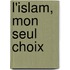 L'Islam, Mon Seul Choix