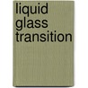 Liquid Glass Transition by Toyoyuki Kitamura