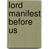 Lord Manifest Before Us door Mark Canada