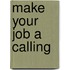Make Your Job a Calling
