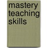 Mastery Teaching Skills door Marie Menna Pagliaro