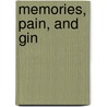 Memories, Pain, and Gin by Danny Yarger