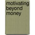 Motivating Beyond Money
