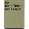 No Commitment Necessary by Talia Carmichael