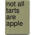Not All Tarts Are Apple