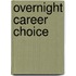 Overnight Career Choice