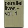 Parallel Lives - Vol. 1 by Plutarch