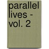 Parallel Lives - Vol. 2 by Plutarch