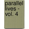 Parallel Lives - Vol. 4 door Plutarch