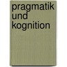 Pragmatik Und Kognition door Julia Haase
