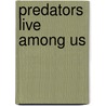 Predators Live Among Us door Diane Roblin Lee