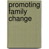 Promoting Family Change door Louise Mulroney