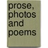 Prose, Photos and Poems