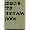 Puzzle the Runaway Pony by Belinda Rapley