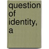 Question of Identity, A by Anthea Fraser