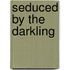Seduced by the Darkling