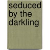 Seduced by the Darkling by Lauren Hawkeye