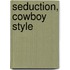 Seduction, Cowboy Style