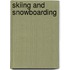 Skiing and Snowboarding