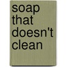 Soap That Doesn't Clean door T. Garcia