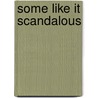 Some Like It Scandalous door Carole Mortimer
