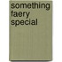Something Faery Special
