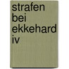 Strafen Bei Ekkehard Iv by Hannah Schelter