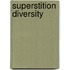 Superstition  Diversity