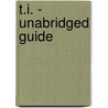 T.I. - Unabridged Guide door George Joshua