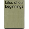 Tales of Our Beginnings door Penny P. Best