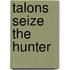 Talons Seize the Hunter
