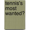 Tennis's Most Wanted� by Floyd Conner
