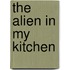 The Alien in My Kitchen