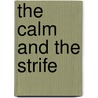 The Calm and the Strife door John W. Sloat