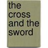 The Cross and the Sword door Perry McMullin