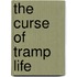 The Curse of Tramp Life