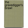 The Gravedigger's Brawl door Abigail Roux