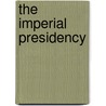 The Imperial Presidency door Jr. Schlesinger