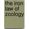 The Iron Law of Zoology door Jane Parks Titus